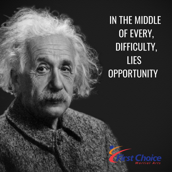 In the Middle of Every Difficulty, Lies Opportunity.