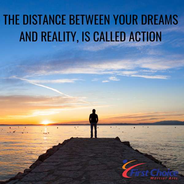 The Distance Between your Dreams and Reality is Called Action