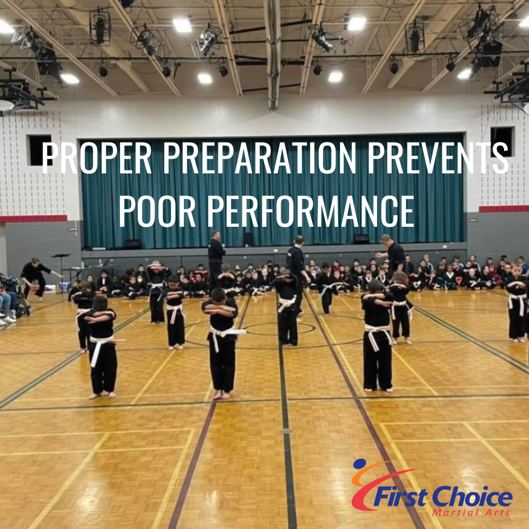 Proper Preparation Prevents Poor Performance – First Choice Martial Arts
