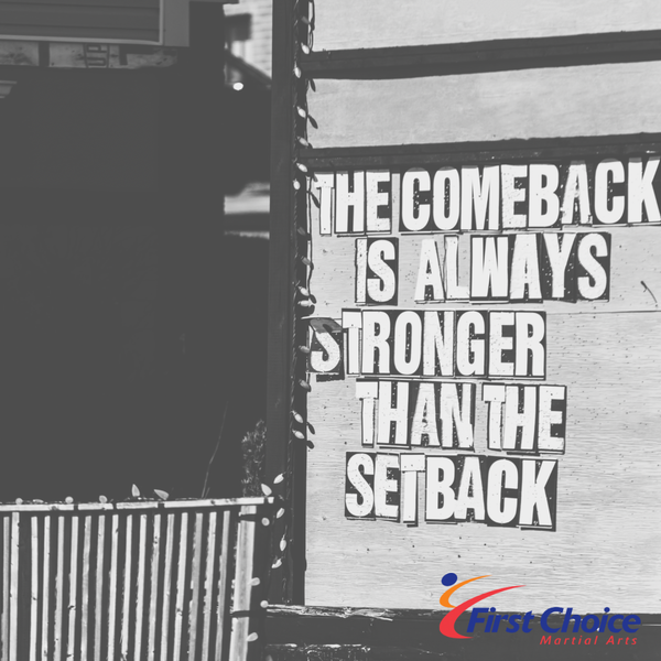 The Comeback is Always Stronger than the Setback
