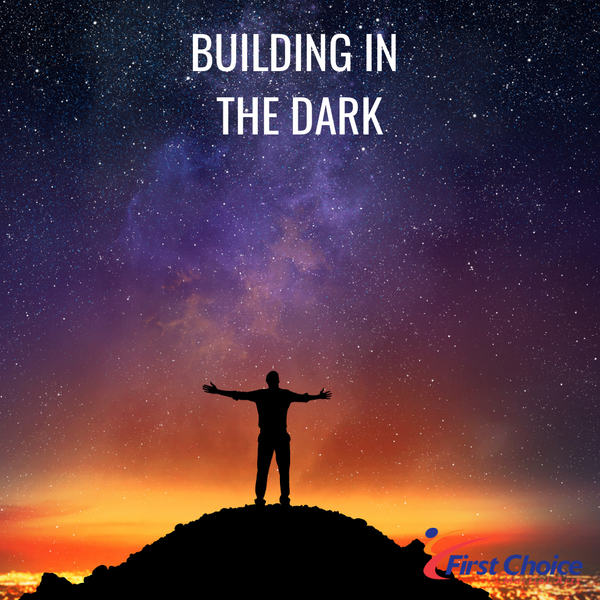 Building in the Dark